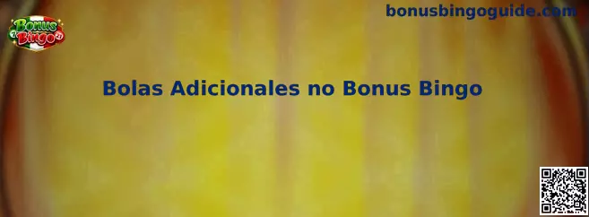 Bolas Adicionales no Bonus Bingo
